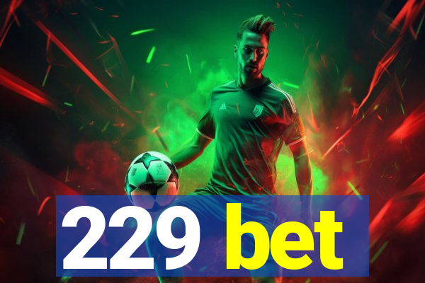 229 bet